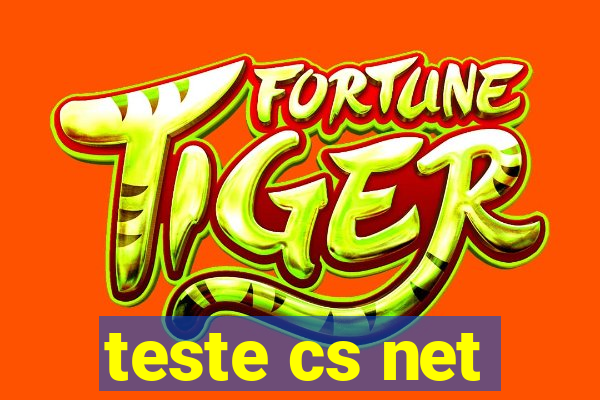 teste cs net